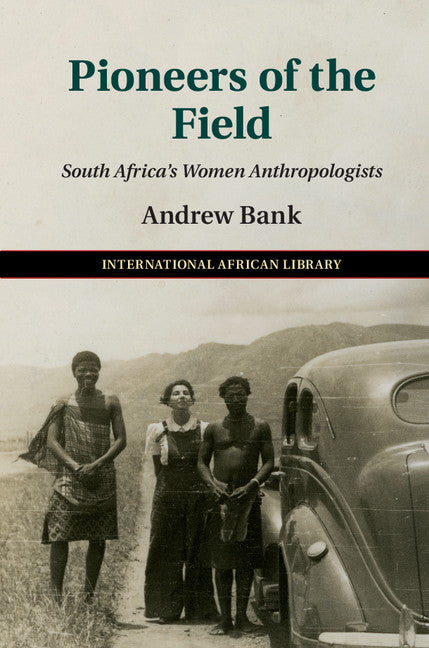 Pioneers of the Field; South Africa's Women Anthropologists (Hardback) 9781107150492