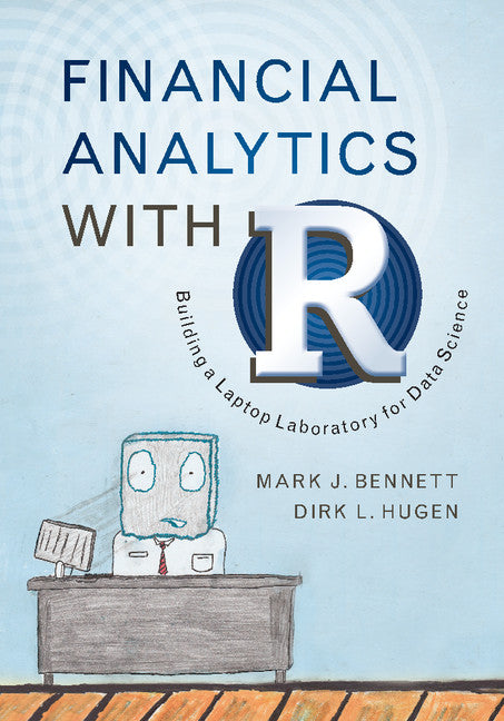 Financial Analytics with R; Building a Laptop Laboratory for Data Science (Hardback) 9781107150751