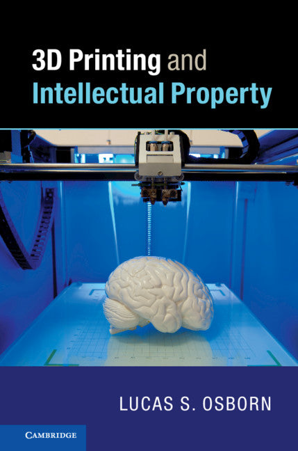 3D Printing and Intellectual Property (Hardback) 9781107150775