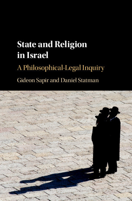 State and Religion in Israel; A Philosophical-Legal Inquiry (Hardback) 9781107150829