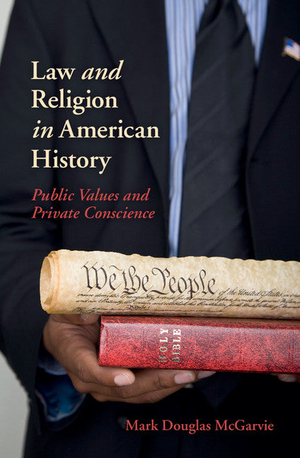 Law and Religion in American History; Public Values and Private Conscience (Hardback) 9781107150935