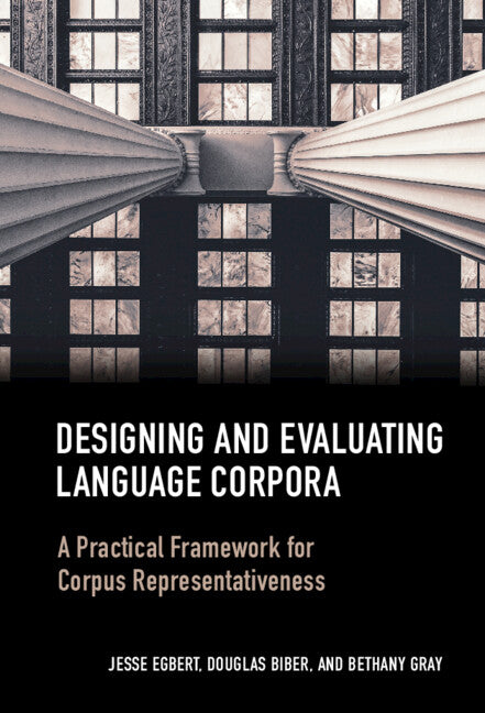 Designing and Evaluating Language Corpora; A Practical Framework for Corpus Representativeness (Hardback) 9781107151383