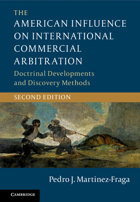 The American Influence on International Commercial Arbitration; Doctrinal Developments and Discovery Methods (Hardback) 9781107151529