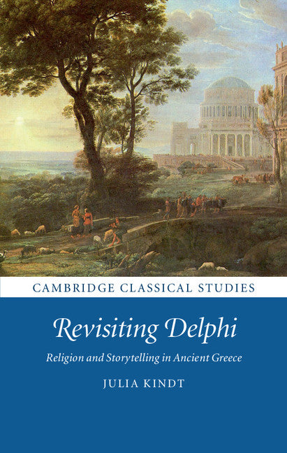 Revisiting Delphi; Religion and Storytelling in Ancient Greece (Hardback) 9781107151574