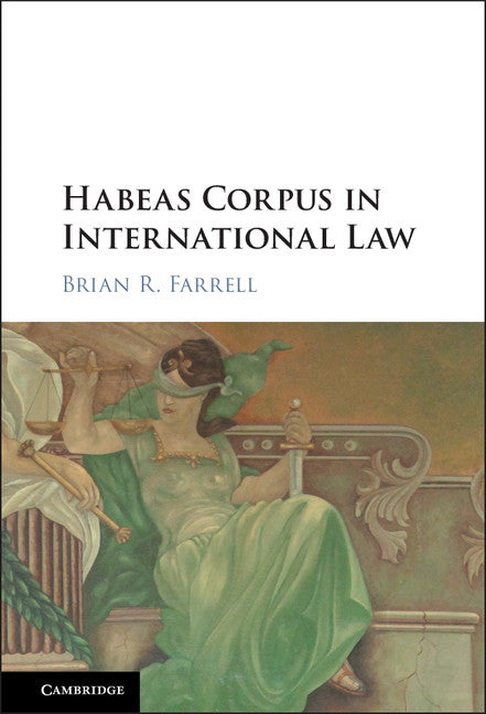 Habeas Corpus in International Law (Hardback) 9781107151772