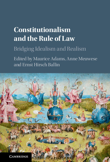 Constitutionalism and the Rule of Law; Bridging Idealism and Realism (Hardback) 9781107151857