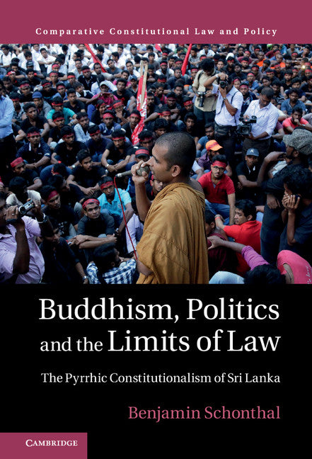 Buddhism, Politics and the Limits of Law; The Pyrrhic Constitutionalism of Sri Lanka (Hardback) 9781107152236