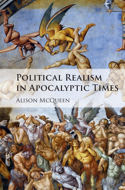 Political Realism in Apocalyptic Times (Hardback) 9781107152397