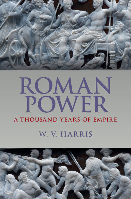 Roman Power; A Thousand Years of Empire (Hardback) 9781107152717