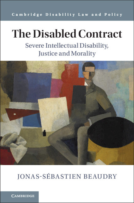 The Disabled Contract; Severe Intellectual Disability, Justice and Morality (Hardback) 9781107152854