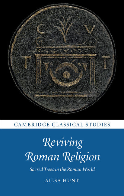 Reviving Roman Religion; Sacred Trees in the Roman World (Hardback) 9781107153547