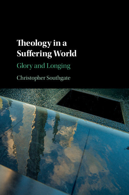 Theology in a Suffering World; Glory and Longing (Hardback) 9781107153691