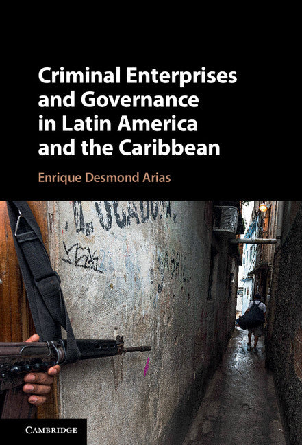 Criminal Enterprises and Governance in Latin America and the Caribbean (Hardback) 9781107153936