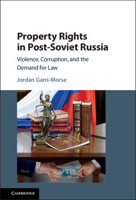 Property Rights in Post-Soviet Russia; Violence, Corruption, and the Demand for Law (Hardback) 9781107153967