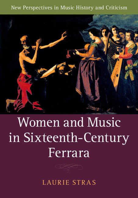 Women and Music in Sixteenth-Century Ferrara (Hardback) 9781107154070