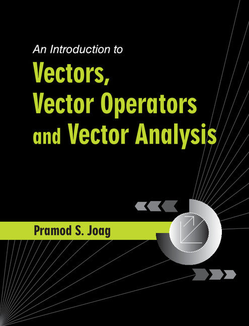 An Introduction to Vectors, Vector Operators and Vector Analysis (Hardback) 9781107154438