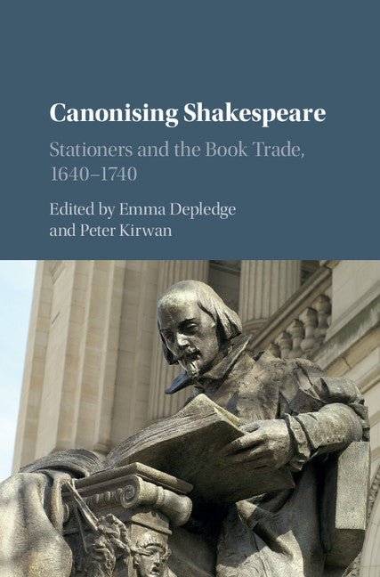 Canonising Shakespeare; Stationers and the Book Trade, 1640–1740 (Hardback) 9781107154599