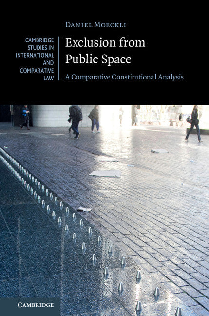 Exclusion from Public Space; A Comparative Constitutional Analysis (Hardback) 9781107154650