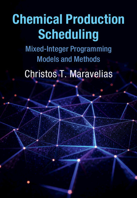 Chemical Production Scheduling; Mixed-Integer Programming Models and Methods (Hardback) 9781107154759