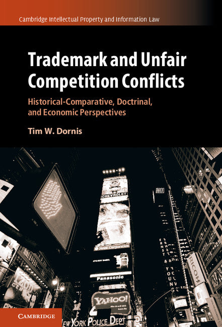 Trademark and Unfair Competition Conflicts; Historical-Comparative, Doctrinal, and Economic Perspectives (Hardback) 9781107155060