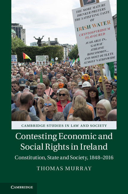 Contesting Economic and Social Rights in Ireland; Constitution, State and Society, 1848–2016 (Hardback) 9781107155350