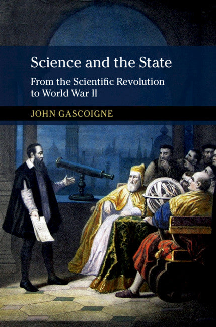 Science and the State; From the Scientific Revolution to World War II (Hardback) 9781107155671