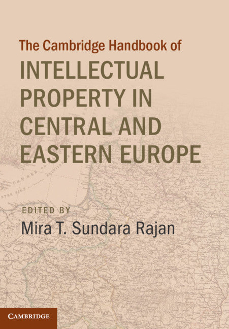 Cambridge Handbook of Intellectual Property in Central and Eastern Europe (Hardback) 9781107156364