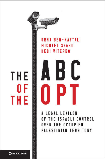 The ABC of the OPT; A Legal Lexicon of the Israeli Control over the Occupied Palestinian Territory (Hardback) 9781107156524