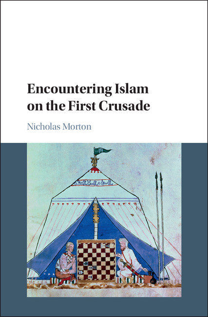 Encountering Islam on the First Crusade (Hardback) 9781107156890