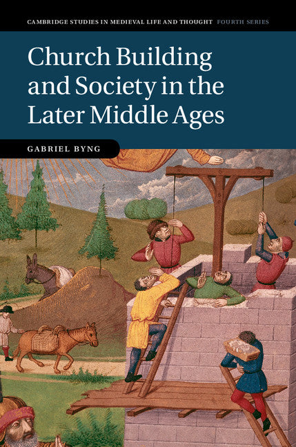 Church Building and Society in the Later Middle Ages (Hardback) 9781107157095