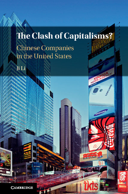 The Clash of Capitalisms?; Chinese Companies in the United States (Hardback) 9781107157156