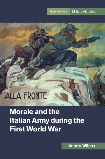 Morale and the Italian Army during the First World War (Hardback) 9781107157248