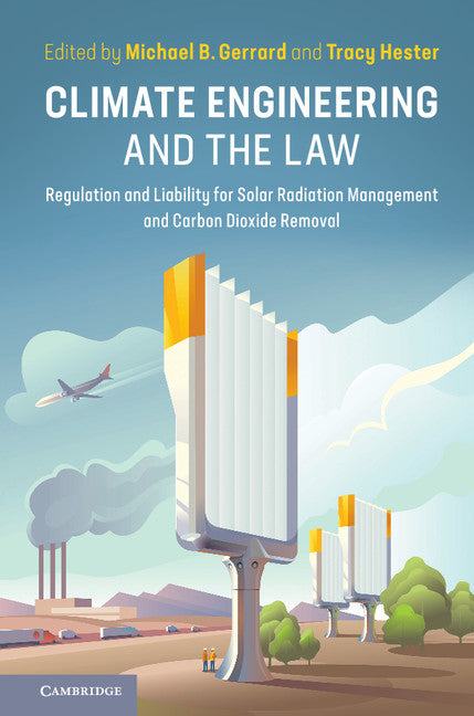 Climate Engineering and the Law; Regulation and Liability for Solar Radiation Management and Carbon Dioxide Removal (Hardback) 9781107157279