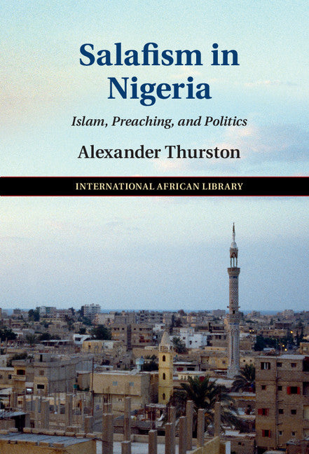 Salafism in Nigeria; Islam, Preaching, and Politics (Hardback) 9781107157439