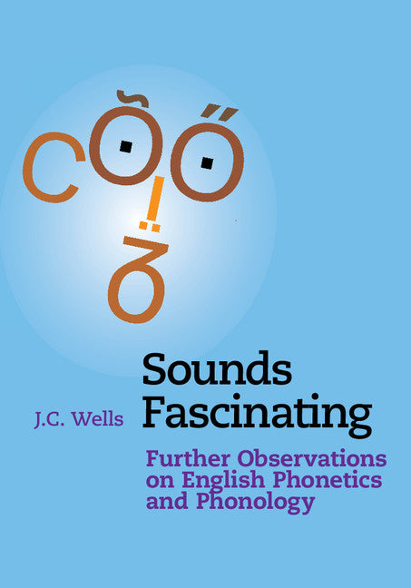 Sounds Fascinating; Further Observations on English Phonetics and Phonology (Hardback) 9781107157798