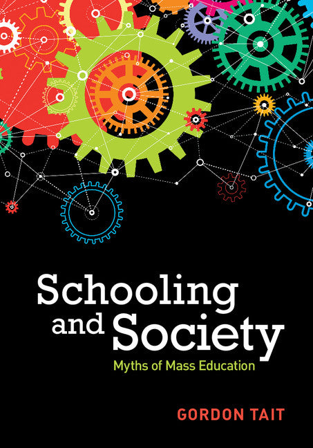 Schooling and Society; Myths of Mass Education (Hardback) 9781107158009