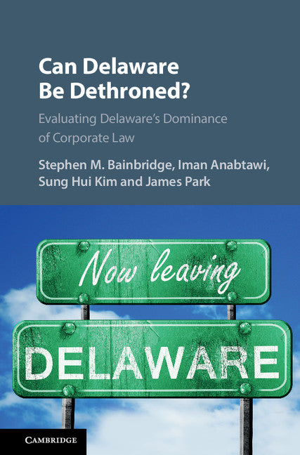 Can Delaware Be Dethroned?; Evaluating Delaware's Dominance of Corporate Law (Hardback) 9781107158283