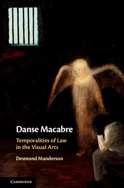 Danse Macabre; Temporalities of Law in the Visual Arts (Hardback) 9781107158665