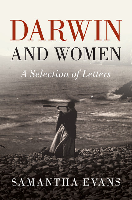 Darwin and Women; A Selection of Letters (Hardback) 9781107158863