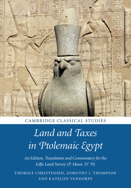 Land and Taxes in Ptolemaic Egypt; An Edition, Translation and Commentary for the Edfu Land Survey (P. Haun. IV 70) (Hardback) 9781107159105