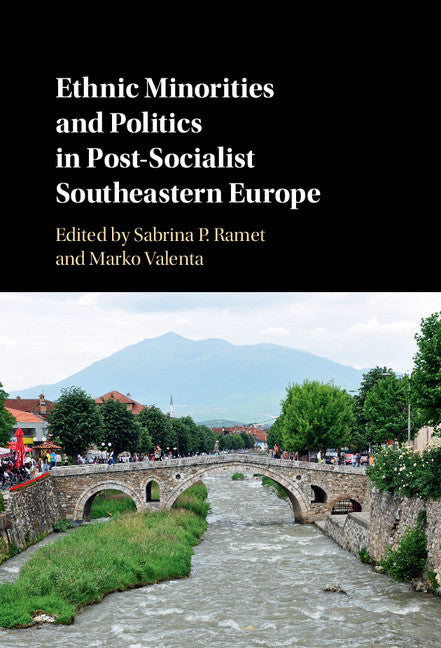 Ethnic Minorities and Politics in Post-Socialist Southeastern Europe (Hardback) 9781107159129