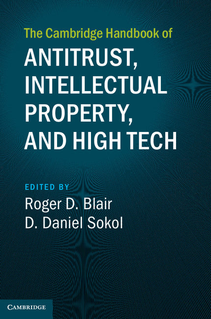 The Cambridge Handbook of Antitrust, Intellectual Property, and High Tech (Hardback) 9781107159136