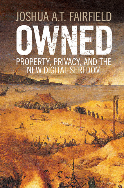 Owned; Property, Privacy, and the New Digital Serfdom (Hardback) 9781107159358