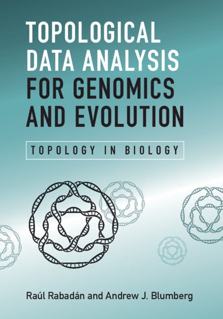 Topological Data Analysis for Genomics and Evolution; Topology in Biology (Hardback) 9781107159549