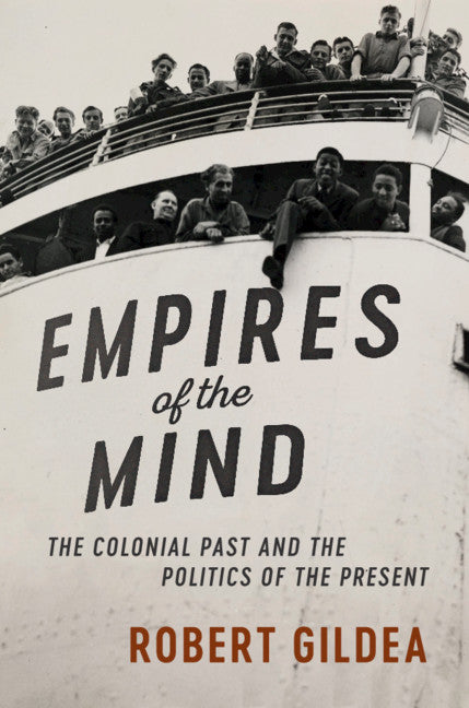 Empires of the Mind; The Colonial Past and the Politics of the Present (Hardback) 9781107159587