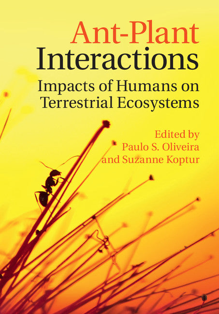 Ant-Plant Interactions; Impacts of Humans on Terrestrial Ecosystems (Hardback) 9781107159754