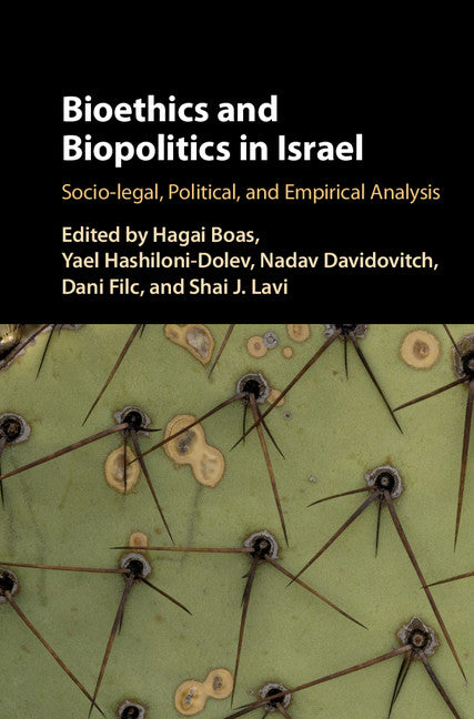 Bioethics and Biopolitics in Israel; Socio-legal, Political, and Empirical Analysis (Hardback) 9781107159846