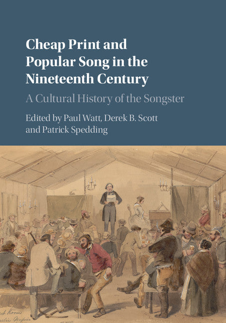 Cheap Print and Popular Song in the Nineteenth Century; A Cultural History of the Songster (Hardback) 9781107159914