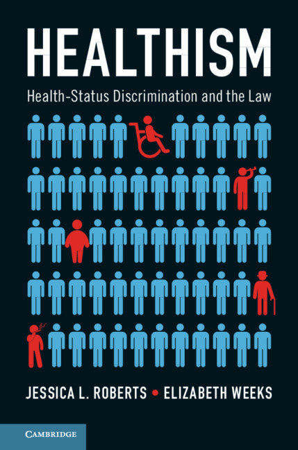 Healthism; Health-Status Discrimination and the Law (Hardback) 9781107160385