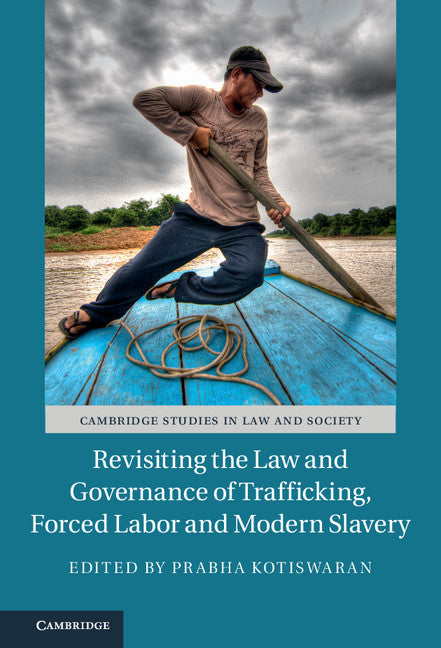 Revisiting the Law and Governance of Trafficking, Forced Labor and Modern Slavery (Hardback) 9781107160545